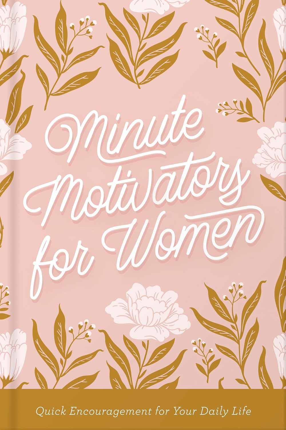 Minute Motivators for Women: Quick Encouragement for Your Daily Life by Stan Toler