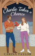Charlie Takes a Chance: An Enemies to Lovers Romantic Comedy (Pine Ridge Ranch) by Carina Taylor
