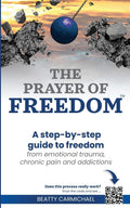 The Prayer of Freedom: God's breakthrough approach to prayer that frees you from many forms of chronic pain, chronic health issues, anxiety, ... addictions and other life challenges by Beatty Carmichael