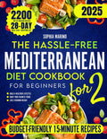 The Hassle-Free Mediterranean Diet Cookbook for Beginners: Budget-Friendly, Delicious 15-Minute Recipes for Two to Build a Healthier Lifestyle & Lose Weight While Enjoying Your Favorite Foods by Sophia Marino