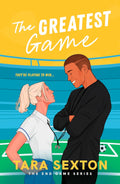 The Greatest Game: A spicy enemies to lovers soccer romance (End Game) by Tara Sexton