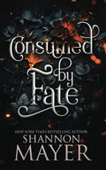 Consumed By Fate (The Alpha Territories) by Shannon Mayer
