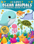 I Love Ocean Animals Coloring Book for Kids: 50+ Cute and Easy Designs with Marine Life and Underwater Sea Creatures by MBM Designs