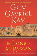 The Lions of al-Rassan: Lions of Al-Rassan, The by Guy Gavriel Kay