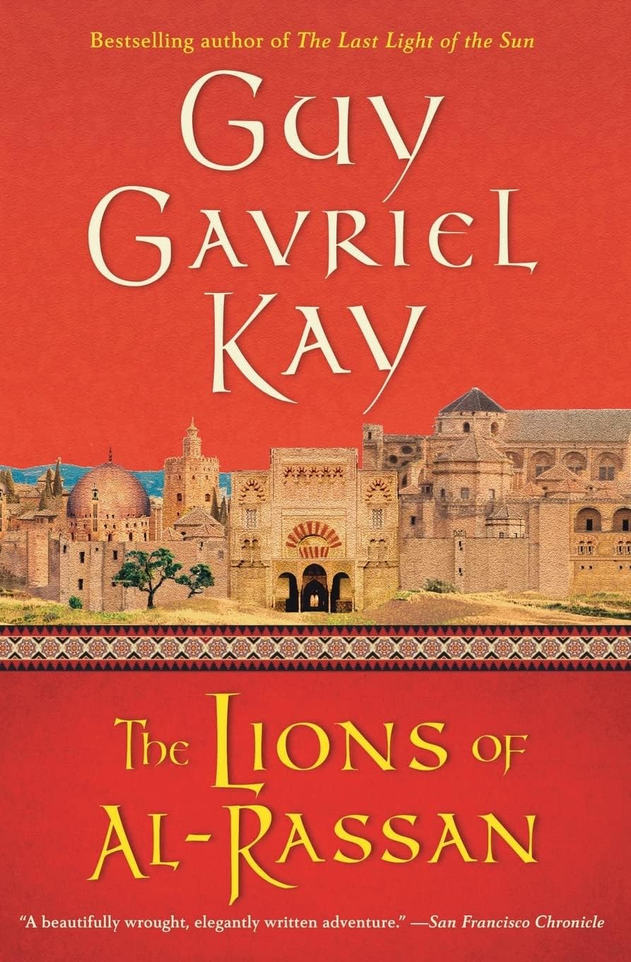 The Lions of al-Rassan: Lions of Al-Rassan, The by Guy Gavriel Kay