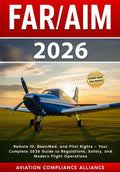 FAR/AIM 2026: The New Guide to FAA Regulations and Aeronautical Information – Updated Drone and BVLOS Rules, BasicMed Medical Standards, NOTAM Modernization, Safety Strategies, and Pilot Prep Tools by Aviation Compliance Alliance