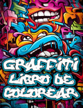 Graffiti Libro de Colorear: 50 Ilustraciones y Dibujos Profesionales Con Graffiti Arte Callejero para Adolescentes y Adultos para Aliviar el Estrés y Relajarse (Spanish Edition) by Artrust SpanishEdition