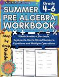 Summer Math Pre Algebra Workbook Grade 4-6: with Equations, Operations with Whole Numbers, Decimals, Fractions, Mixed Numbers, Exponents, and Roots ... Answers, Ages 9-12 (Summer Math Workbooks) by Anna School Learning