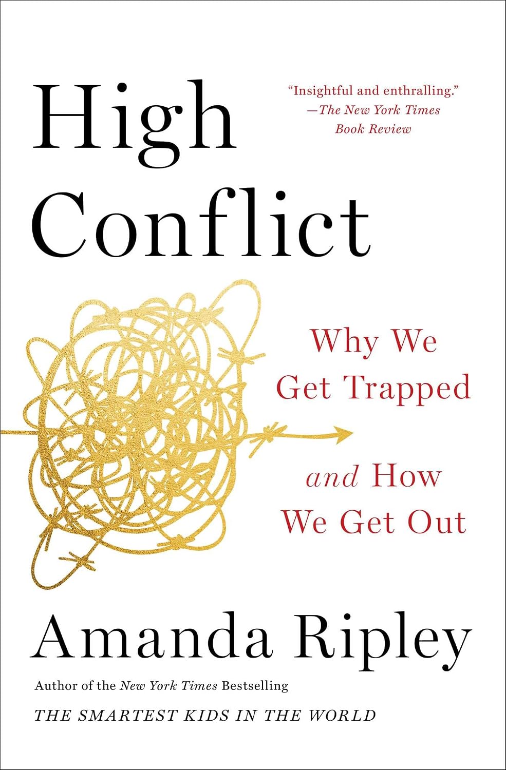 High Conflict: Why We Get Trapped and How We Get Out by Amanda Ripley