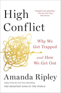 High Conflict: Why We Get Trapped and How We Get Out by Amanda Ripley