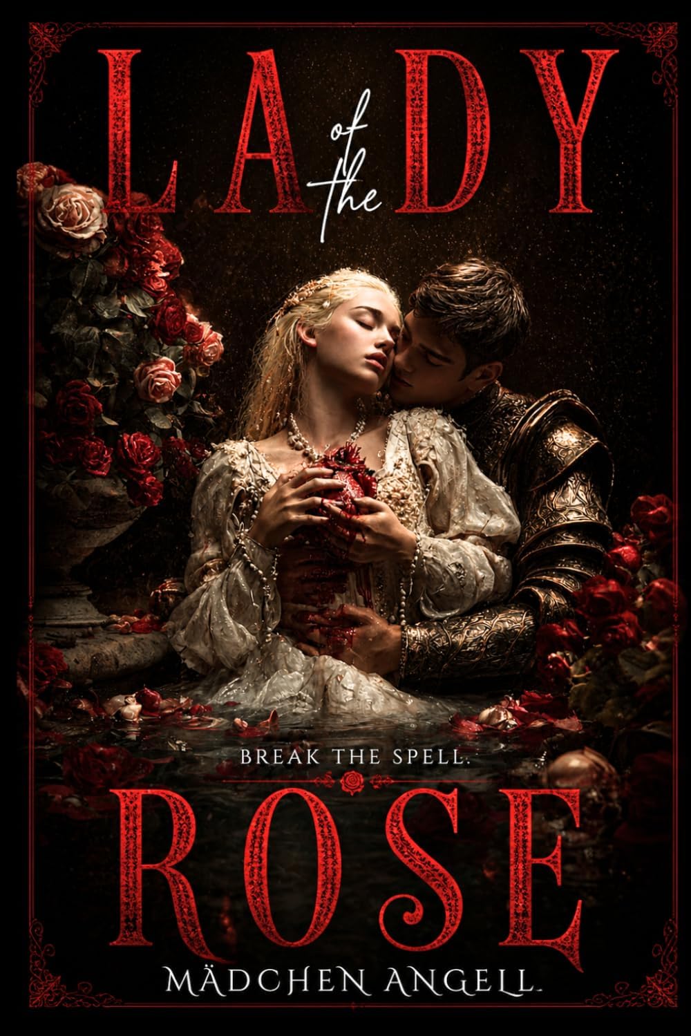 Lady of the Rose: A Dark Gothic Romance of Obsession and Transformation (The Faerie Queene Revisited: Dark Romantasy Fever Dreams) by Madchen Angell