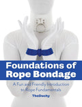 Foundations of Rope Bondage: A Fun and Friendly Introduction to Rope Fundamentals by Lazarus Redmayne