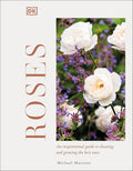 Roses: An Inspirational Guide to Choosing and Growing the Best Roses by Michael V Marriott