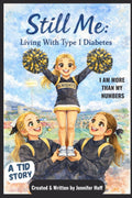 Still Me: Living with Type 1 Diabetes: I Am More Than My Numbers by Jennifer Huff