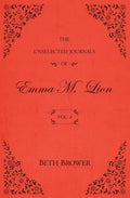 The Unselected Journals of Emma M. Lion: Vol. 4 by Beth Brower
