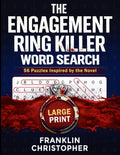 The Engagement Ring Killer Word Search: A Companion Book with 56 Original Large Print Puzzles for Adults & Seniors. (Franklin Christopher's WTF Thriller Word Searches) by Franklin Christopher