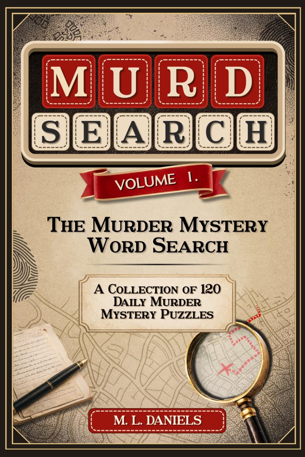 Murdsearch Volume 1: The Murder Mystery Word Search, A Collection of Daily Murder Mystery Puzzles by M L Daniels