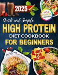 Quick and Simple High Protein Diet Cookbook for Beginners: Satisfying, Low Carb and Flavorful Recipes to Burn Fat, Boost Energy and Control Hunger Without Following Restrictive Diet Rules by Elena Corbyn Wells