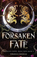 Forsaken Fate (Ruthless Gods: Wolf God) by Veronica Douglas