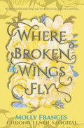 Where Broken Wings Fly (Chronicles of Saoghal) by Molly Frances