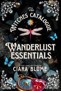 The Witches Catalogue of Wanderlust Essentials: A Cozy Fantasy Adventure with Hints of Romance (Natural Magic) by Ciara Blume