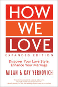How We Love, Expanded Edition: Discover Your Love Style, Enhance Your Marriage by Milan Yerkovich