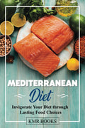 Mediterranean Diet: A Beginner's Guide to a Healthy Lifestyle by KMR Books
