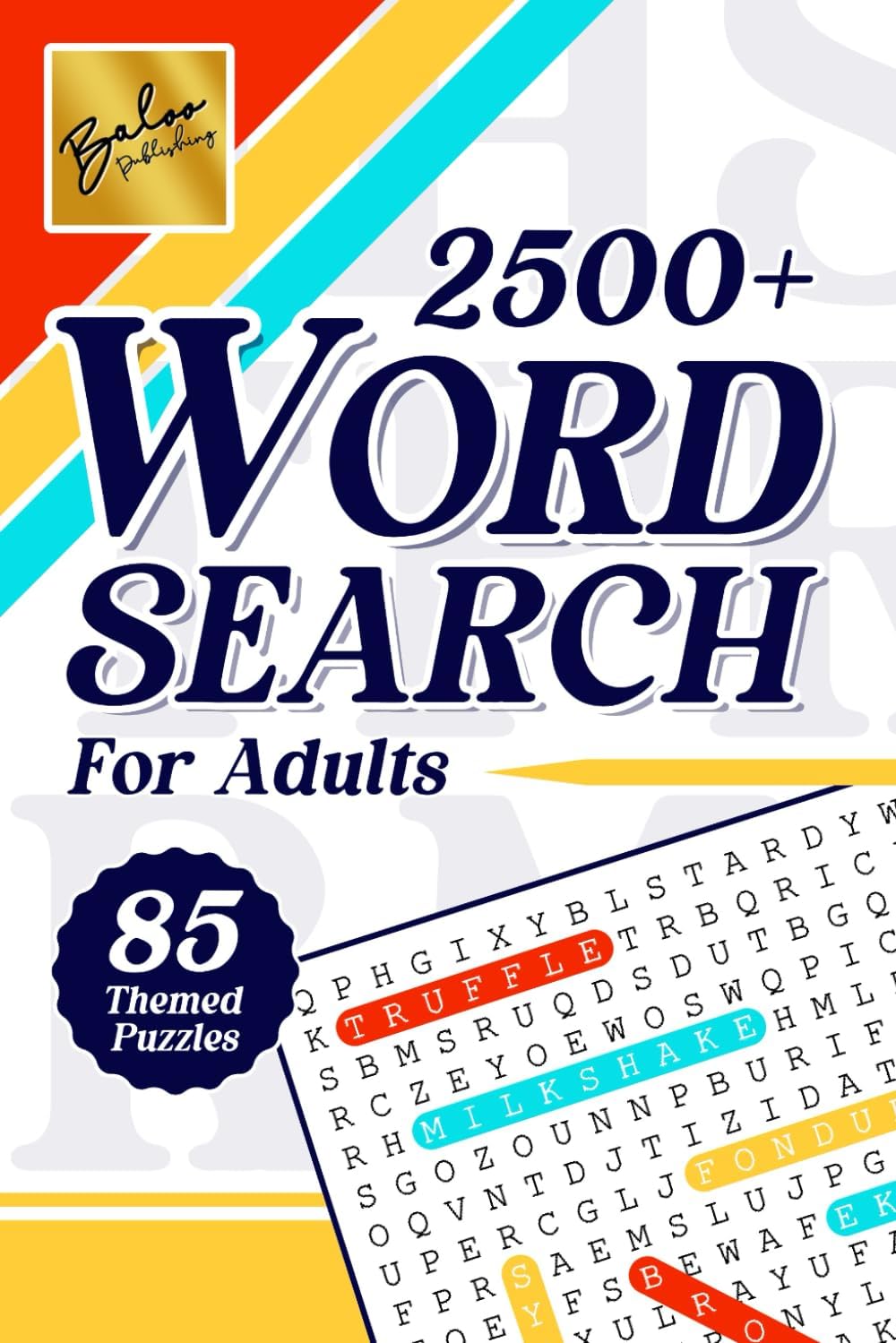 Word Search Book For Adults & Seniors: 2500+ Unique Words | Multi-Level Word Find Book With 85 Themed Puzzles To Relax & Unwind by Baloo Publishing
