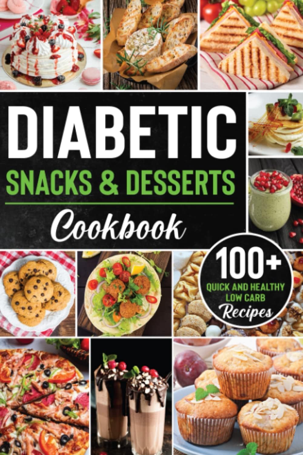 Diabetic Snacks and Desserts Cookbook: 100+ Quick and Easy Diabetic Desserts and Snacks Healthy Keto, Low Carb Recipes that Will Satisfy your Need for Sweet While Keeping Blood Sugar Under Control by Maria Lancasters