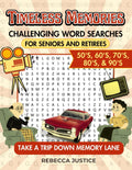 Timeless Memories, Challenging Word Searches for Seniors and Retirees: Take a Trip Down Memory Lane (TIMELESS MEMORIES WORD SEARCH) by Rebecca Justice