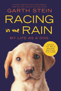 Racing in the Rain: My Life as a Dog by Garth Stein