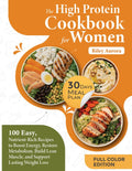 The High Protein Cookbook for Women: 100 Easy, Nutrient-Rich Recipes to Boost Energy, Restore Metabolism, Build Lean Muscle, and Support Lasting Weight Loss by Riley Aurora