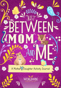 Just Between Mom and Me: A Mother and Daughter Activity Journal to Create Meaningful Conversations. Pass Back and Forth to Bond and Connect (Between Mom and Me series) by Worldwide Creativity Mindfulness