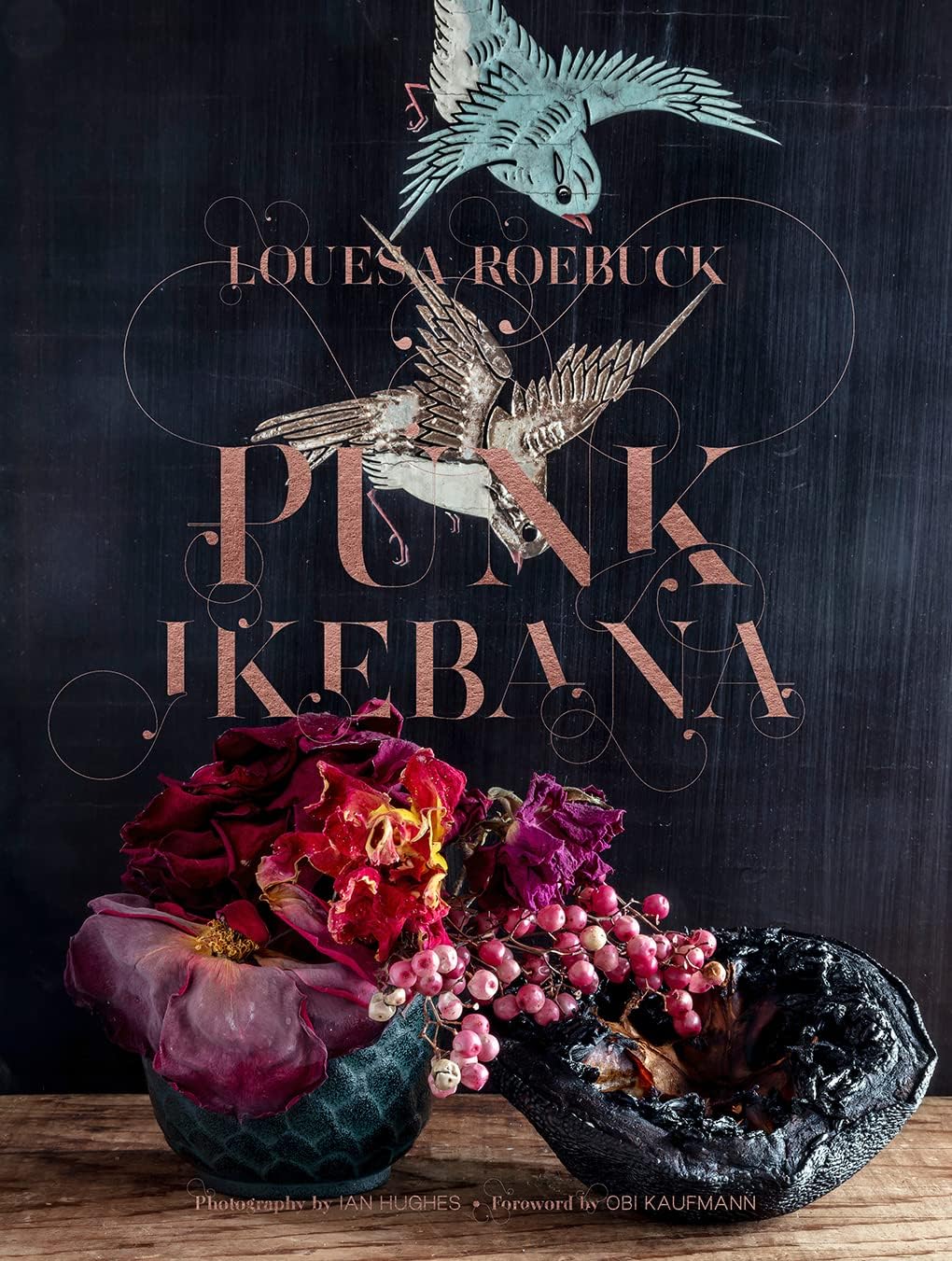 Punk Ikebana: Rebellious floral design book mixing thrifted vessels, wild stems, and punk attitude. by Louesa Roebuck
