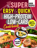 The super easy & quick high-protein low-carb cookbook: Burn Fat and Lose Weight Fast, Build Muscle, Control Appetite & Blood Sugar with Easy Recipes, 30-Day Meal Plan & Complete Shopping List by Powel Christensen