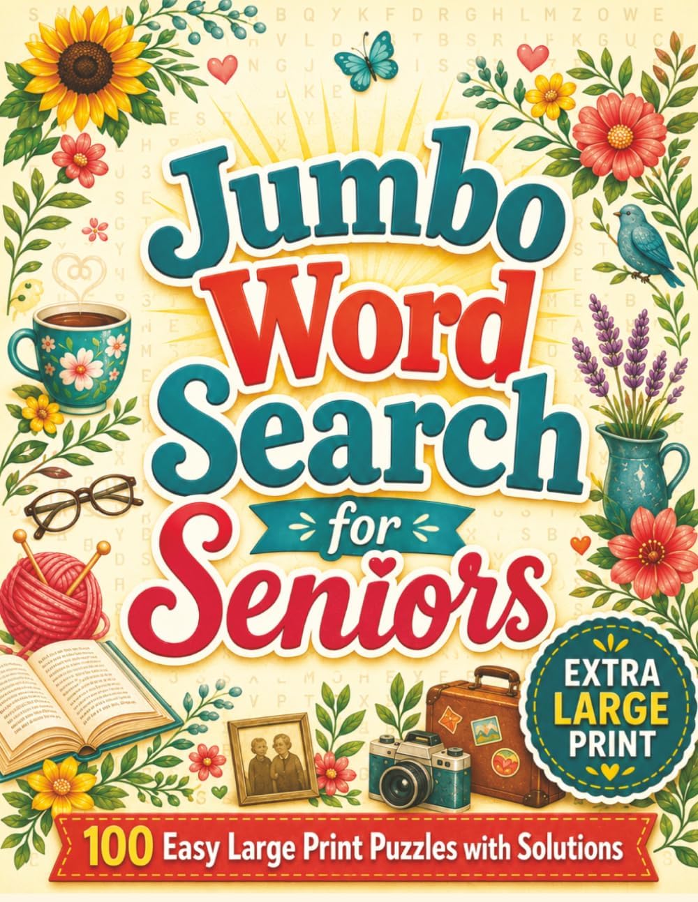 Jumbo Word Search for Seniors: 100 Easy Extra Large Print Puzzles with Solutions (Ageless Mind: Jumbo Word Search Books for Seniors) by Peony B. Rose