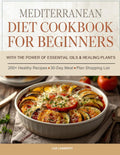 Mediterranean Diet Cookbook for Beginners: with the power of essential oils and plants by Lur Lambert