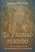 El Paraíso perdido Edición completa e anotada ILUSTRACIONES DE GUSTAVO DORÉ: Edición de colección (Spanish Edition) by JOHN MILTON