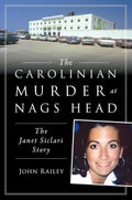 The Carolinian Murder at Nags Head: The Janet Siclari Story (True Crime) by John Railey