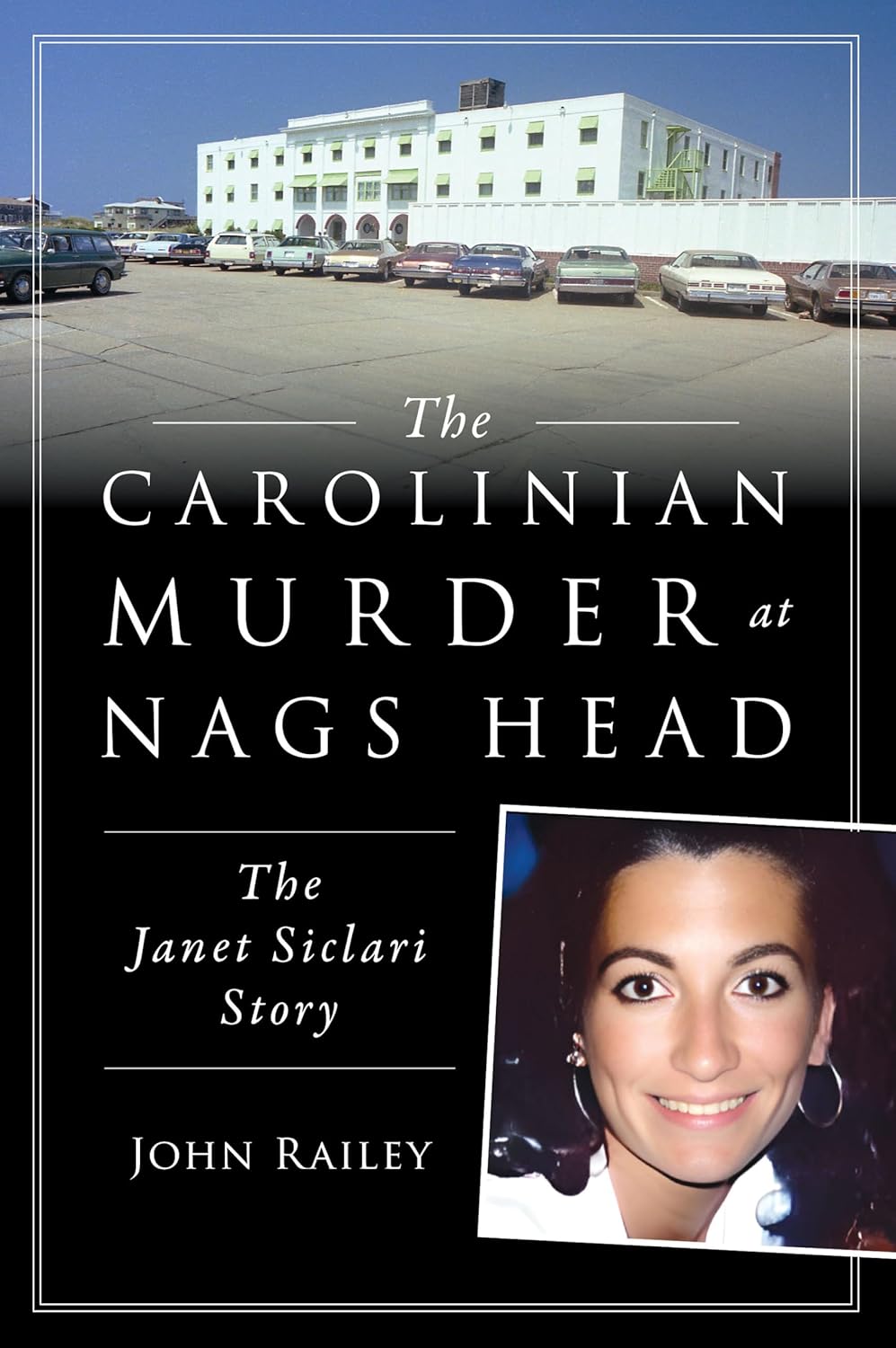 The Carolinian Murder at Nags Head: The Janet Siclari Story (True Crime) by John Railey