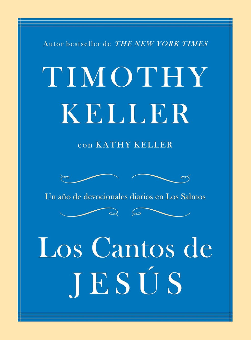 Los Cantos de Jesús: Un año de devocionales diarios en Los Salmos (Spanish Edition) by Timothy Keller