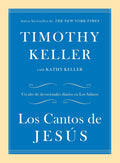 Los Cantos de Jesús: Un año de devocionales diarios en Los Salmos (Spanish Edition) by Timothy Keller