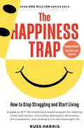 The Happiness Trap (Second Edition): How to Stop Struggling and Start Living by Russ Harris