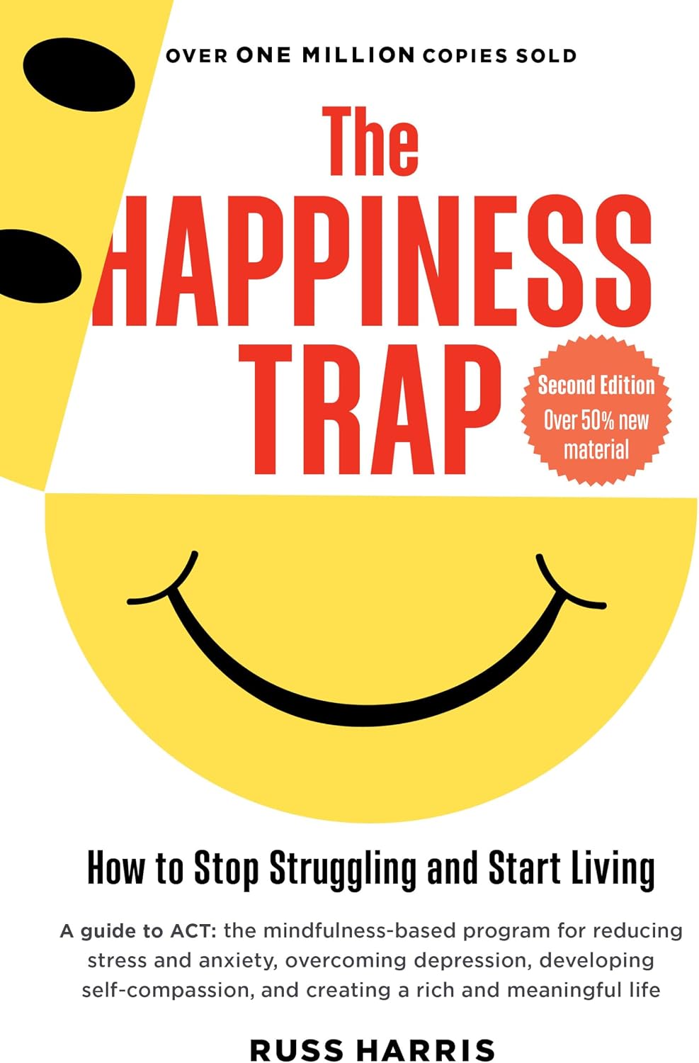 The Happiness Trap (Second Edition): How to Stop Struggling and Start Living by Russ Harris