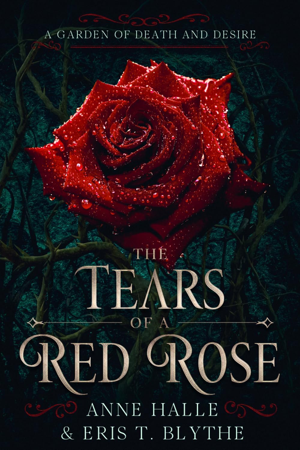 The Tears of a Red Rose: A Dark Forbidden Love Romantasy (A Garden of Death and Desire) by Anne Halle