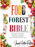 Food Forest Bible: How to Create a Food Forest: Sustainable, Self-Managing, Natural Food Production for Self Sufficiency and Food Security (Jovan ... Sustainability and Food Safety Book Series) by Jovan Hutton Pulitzer