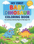 My First Baby Dinosaur Coloring Book: Fun and Easy Coloring Pages for Kids Ages 3-6 by Milo Ellwood