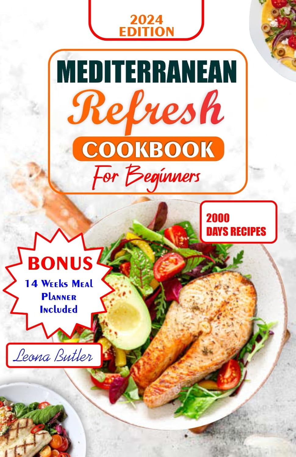 Mediterranean Refresh Cookbook For Beginners: A Beginner's Guide To Flavorful, Healthy Cooking With Easy Recipes, Nutritional Guidance,And Culinary Inspiration (Mediterranean Diet & Wellness Prepping) by Leona Butler