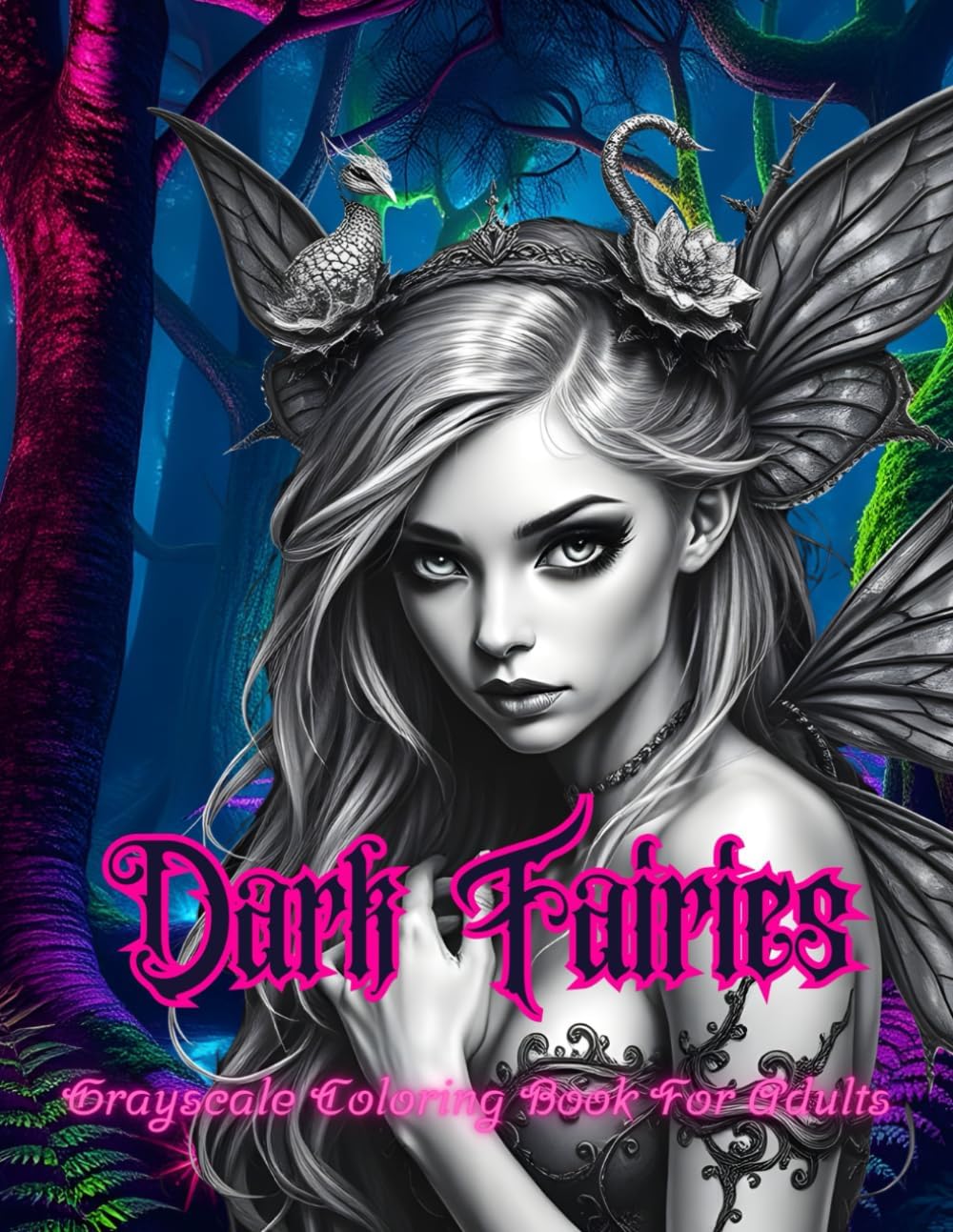 Dark Fairies: Grayscale Fantasy Coloring Book For Adults: 60 Beautiful Fairy Portraits (Fantasy Coloring Books by Northern WitchCraft) by Northern WitchCraft