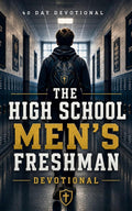 The High School Men’s Freshman Devotional: A 40-Day Christian Devotional for Teen Men Starting High School for Encouragement, Bible Verses, and Daily ... in Christ for Freshman Boys in High School by The 40 Day Devotional
